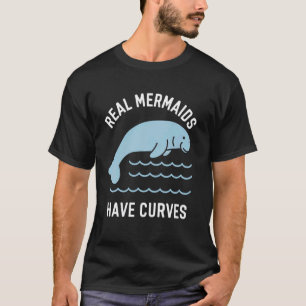 Real Mermaids Have Curves Manatee Art T-Shirt