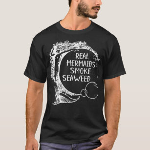 Real Mermaids Smoke Seaweed Adult Pot Humor Weed S T-Shirt