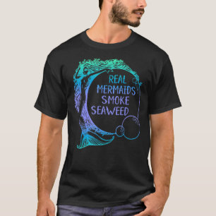 Real Mermaids Smoke Seaweed funny adult humour wee T-Shirt