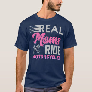 Real Moms Ride Motorcycles, Gift For Biker Mom 126 T-Shirt