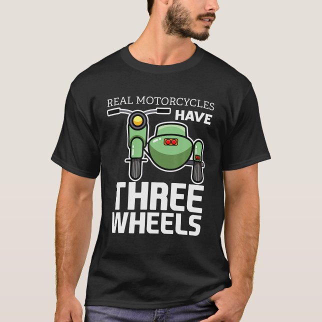 Real Motorcycles Have Three Wheels Sidecar Funny M T-Shirt (Front)