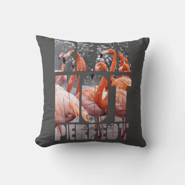 Real Not Perfect Quote Flamingo Tropical Birds T-S Cushion (Front)