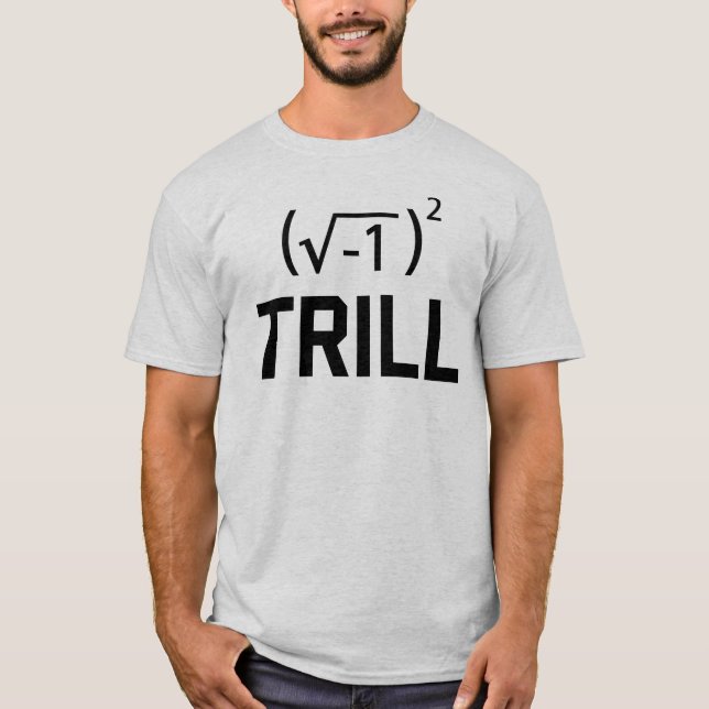 Real Numbers are Trill T-Shirt (Front)