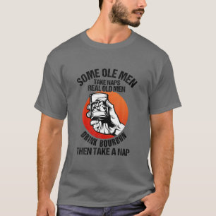 Real Old Men Drink Bourbon Then Take A Nap Funny D T-Shirt