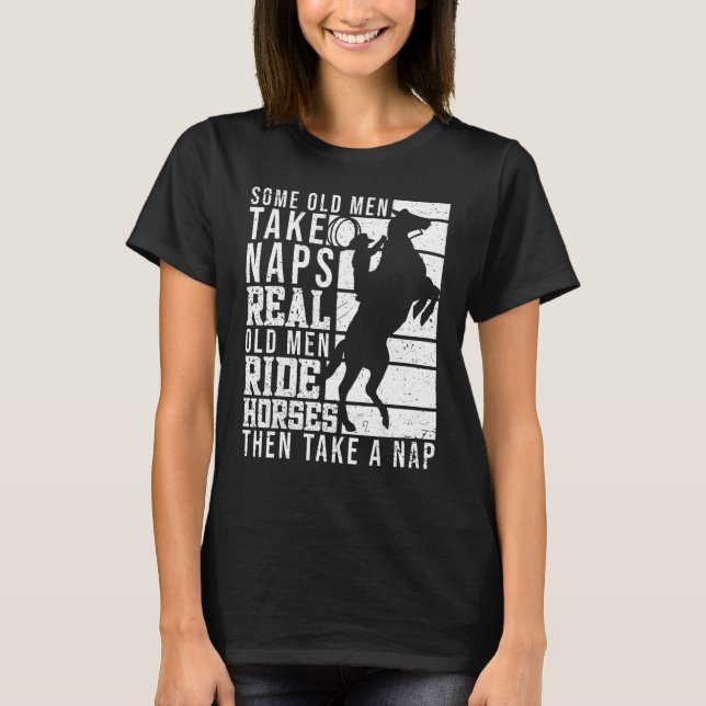 Real Old Men Ride Horses Horseback Riding Racing E T-Shirt (Front)
