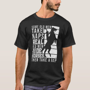 Real Old Men Ride Horses Horseback Riding Racing E T-Shirt