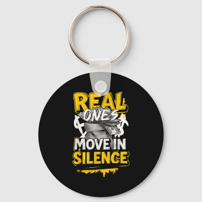 Real Ones Move In Silence Money Quote Urban  Key Ring (Front)
