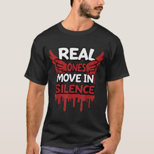 Real Ones Move In Silence Money Quote Urban  T-Shirt
