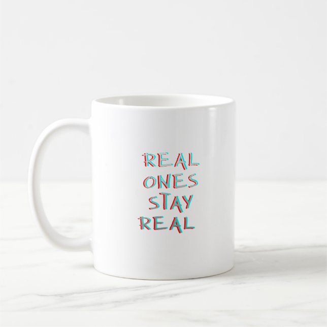 Real Ones Stay Real Minimalist Typography Coffee Mug (Left)