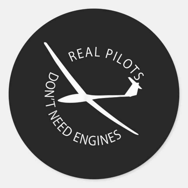 Real Pilots Dont Need Engines Glider Pilot Funny D Classic Round Sticker (Front)