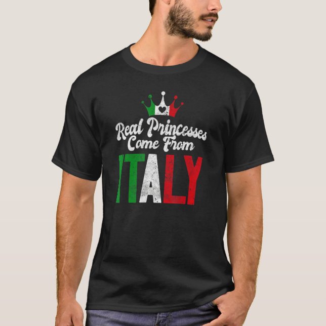 Real Princesses Come From Italy Italian Princess 1 T-Shirt (Front)