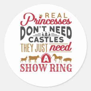 Real Princesses Need a Show Ring Livestock Show Classic Round Sticker