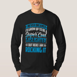 Real Professional Crazy funny gaslighting T-Shirt
