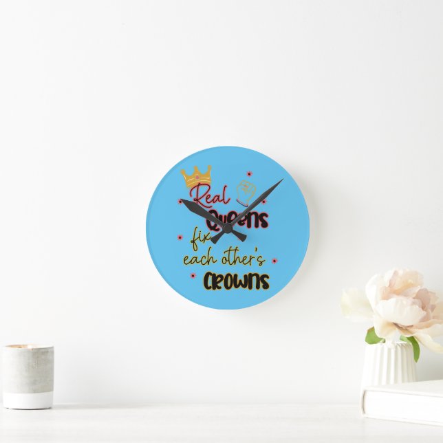Real Queens Fix Each Other's Crowns Round Clock (Home)