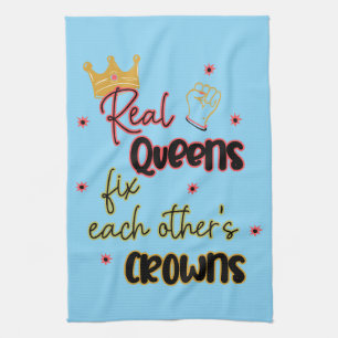 Real Queens Fix Each Other's Crowns Tea Towel