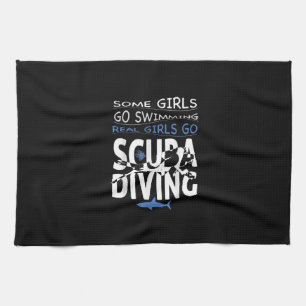 Real Scuba Diving Girl Some Go Swimming Funny Gift Tea Towel