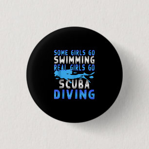 Real Scuba Diving Girls Some Go Swimming Funny 3 Cm Round Badge