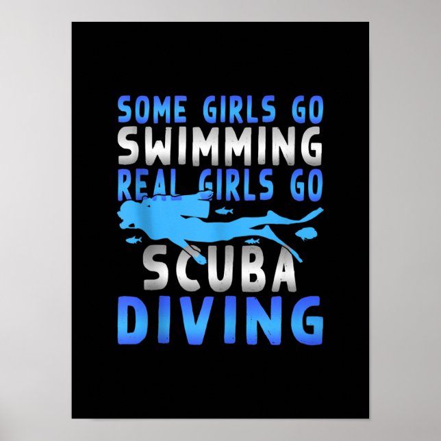Real Scuba Diving Girls Some Go Swimming Funny Poster (Front)