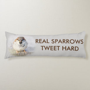 Real Sparrows Tweet Hard funny customisable Body Cushion