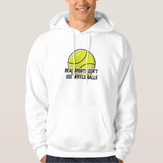 Real Sports Don't use Wiffle Balls Hoodie