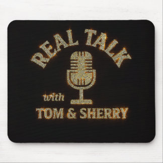 Real Talk with Tom & Sherry Podcast Mouse Pad