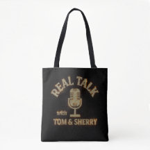 Real Talk with Tom & Sherry Podcast Tote
