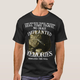 Real Time Machine Travel No Fake Memories T-Shirt