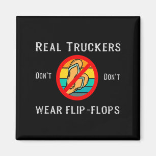Real Truckers Dont Dont Wear Flip Flops Magnet