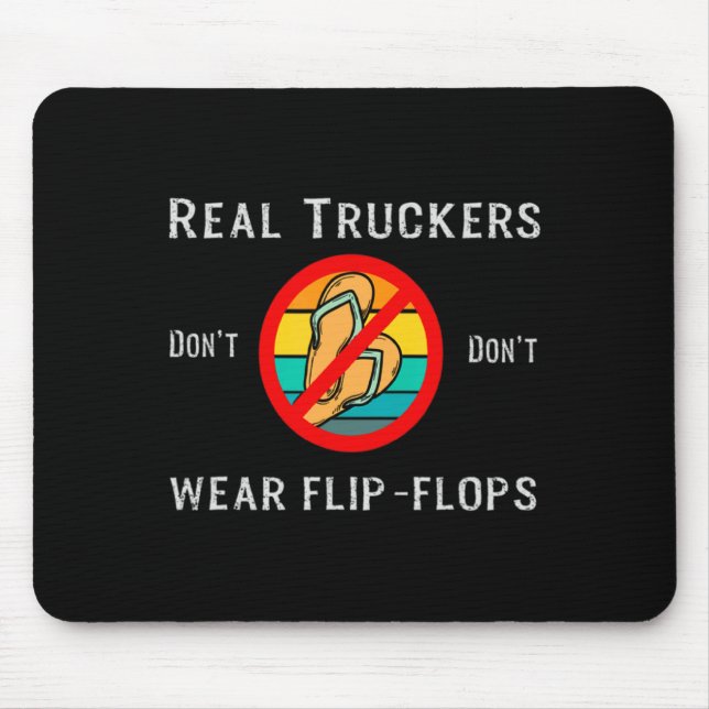Real Truckers Dont Dont Wear Flip Flops  Mouse Mat (Front)