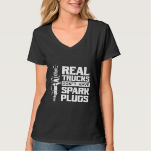 Real Trucks Dont Have Spark Plugs Diesel Mechanic T-Shirt