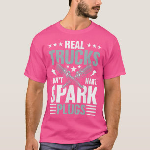 Real Trucks Don't Have Spark Plugs T-Shirt
