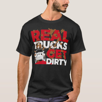 Real Trucks Get Dirty Mud Racing   Funny Mud Boggi T-Shirt