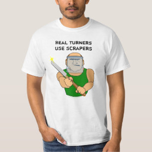 Real Turners UseScrapers Funny Woodturning Cartoon T-Shirt