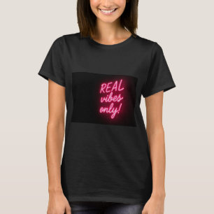 Real Vibes Only! T-Shirt
