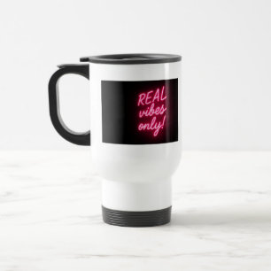 Real Vibes Only! Travel Mug