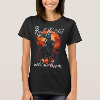 Real Witches Need No Broom Gothic Witch On Horse H T-Shirt