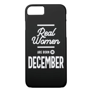 Real Women Are Born In December Womens Birthday Gi iPhone 8/7 Case