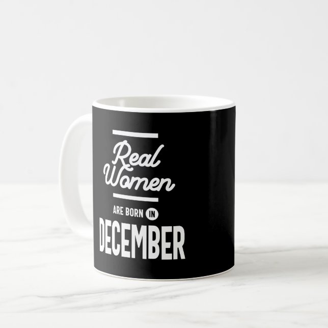 Real Women Are Born In December Womens Birthday Gi Coffee Mug (Front Left)