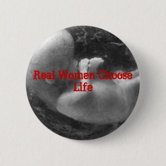 Real Women Choose Life 6 Cm Round Badge