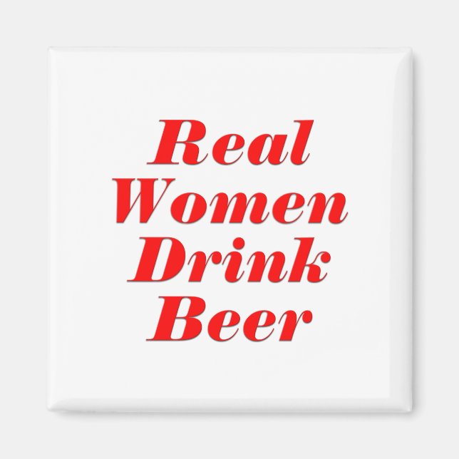 Real Women Drink Beer Magnet (Front)