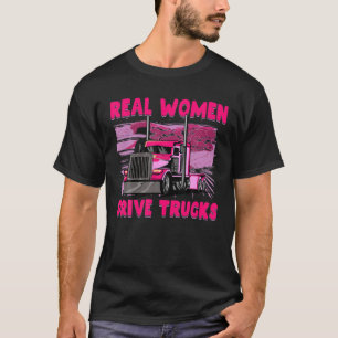 Real Women Drive Trucks T-Shirt