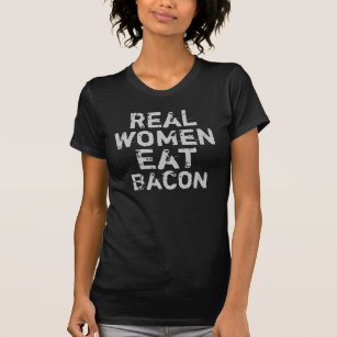 Real Women Eat Bacon T-Shirt