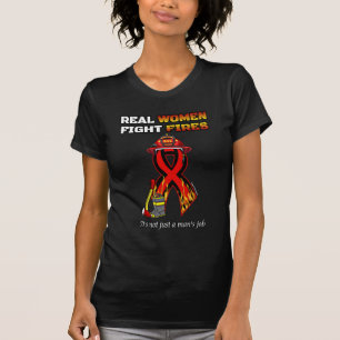 REAL WOMEN FIGHT FIRES T-Shirt