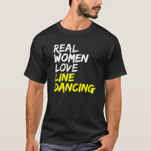 Real Women Love Linedancing Linedancer Dancer Line T-Shirt