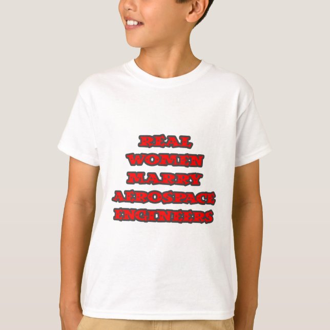 Real Women Marry Aerospace Engineers T-Shirt (Front)