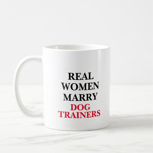 Real Women Marry Dog Trainers Coffee Mug (Left)