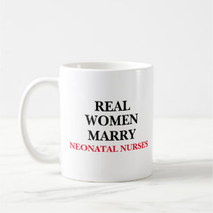 Real Women Marry Neonatal Nurses Coffee Mug