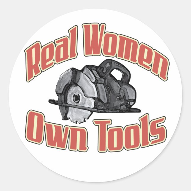 Real women own tools classic round sticker (Front)