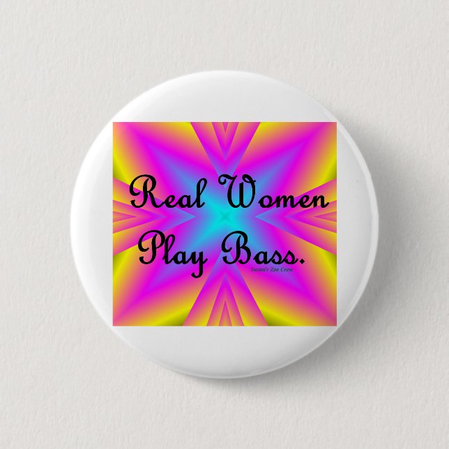 Real Women Play Bass 6 Cm Round Badge (Front)