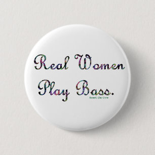 Real Women Play Bass 6 Cm Round Badge